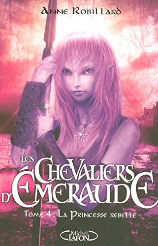 Chevaliers d'émeraude (Les) T.4 / La princesse rebelle )
