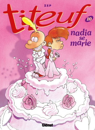 Titeuf T10 / Nadia se marie
